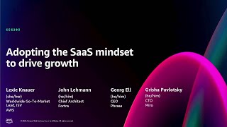 AWS re:Invent 2024 - Adopting the SaaS mindset to drive growth (SEG203)