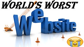 The World's Worst Website?