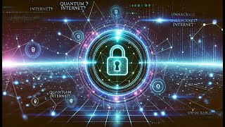 Quantum Internet 🌐: The Future of Unhackable Communication