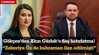 CHP’li Gökçen’den Akın Gürlek’e flaş hatırlatma! “Zekeriya Öz de kahraman ilan edilmişti”