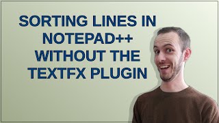 Sorting lines in Notepad++ without the TextFX plugin