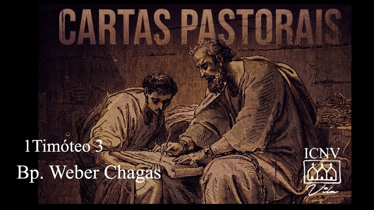 CARTAS PASTORAIS - 1 TIMÓTEO 3 | BP. WEBER CHAGAS - YouTube