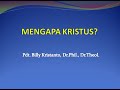 MENGAPA KRISTUS - Pdt. Billy Kristanto, Dr.Phil., Dr. Theol.