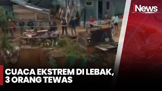 3 Warga Tewas Imbas Cuaca Ekstrem Terjang Lebak - iNews Pagi 08/12