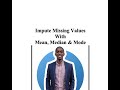 Impute Missing Values with Mean, Median and Mode