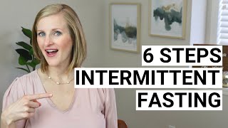 HOW TO LOSE WEIGHT USING INTERMITTENT FASTING: 6 steps to get started with intermittent fasting