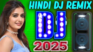 New Hindi Dj Songs | Best Hindi Old Dj Remix | Bollywood Nonstop Dj Song | 2025 Dj Song New Dj Rimix