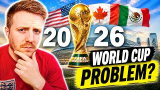 The 2026 World Cup Has a Problem…