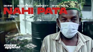 Frenzzy, Sammohit, Shah Rule Ft DIVINE – Nahi Pata | Official Video | Mass Appeal India | Gully Gang