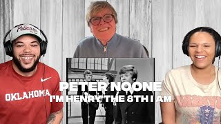 FIRST TIME HEARING I’m Henry The 8th I Am - WITH PETER NOONE