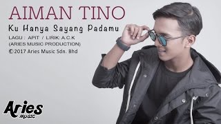 Aiman Tino - Ku Hanya Sayang Padamu (Official Lirik Video) Aiman Tino - Ku Hanya Sayang Padamu (Official Lirik Video)