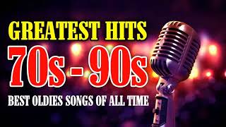 Greatest Hits Golden Oldies | 70's; 80's & 90's Best Songs Oldies but Goodies