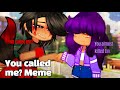 || YOU CALLED ME? MEME || APHMAU & FRIENDS || GACHA MEME/TREND || APHMAU X AARON || NOT OG ||