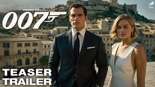 Bond 26 - First Trailer 2024 | Henry Cavill | Margot Robbie | Henry Cavill James