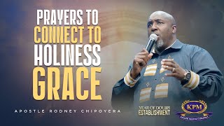 CONNECTING TO HOLINESS GRACE   APOSTLE RODNEY CHIPOYERA