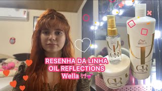 RESENHA Completa linha WELLA OIL REFLECTIONS 🎀 Vale a pena ? Wella Oil Reflections 💕