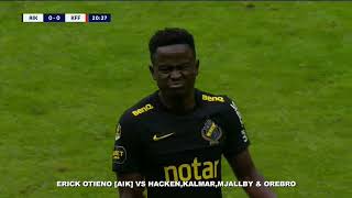 Erick Otieno [AIK] VS Orebro ,Mjallby,Hacken \u0026 Kalmar