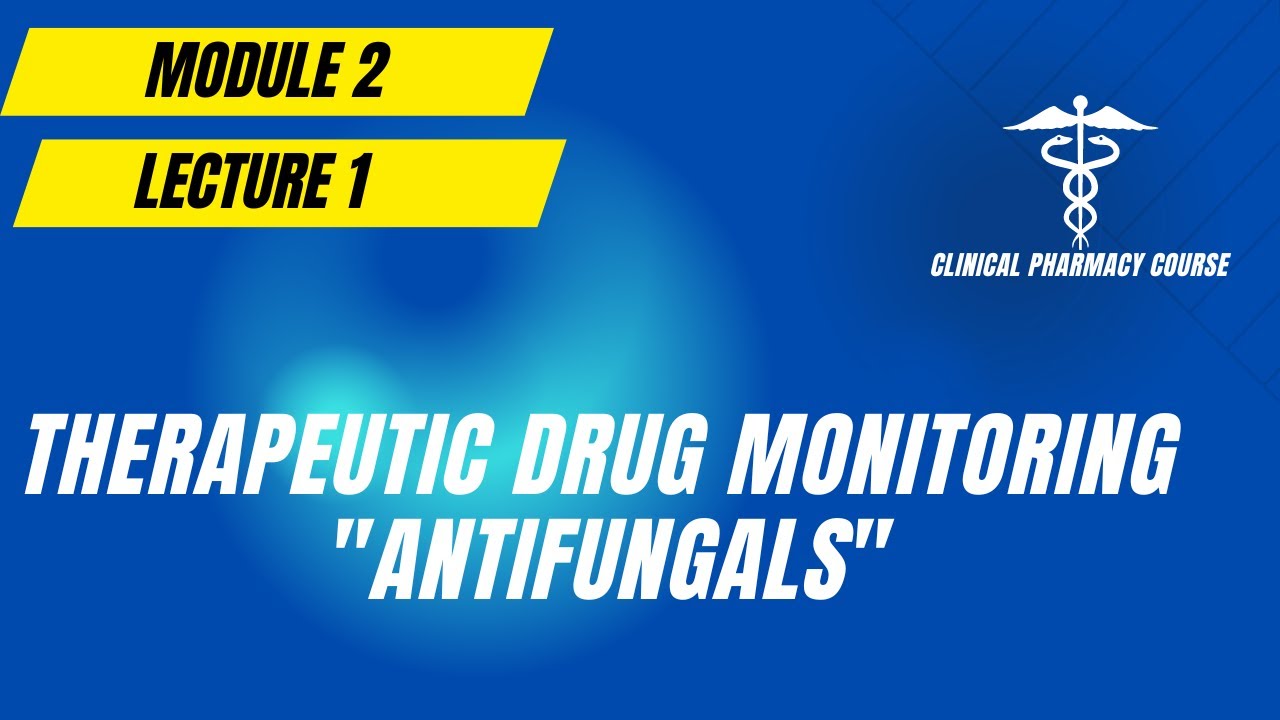 Therapeutic Drug Monitoring: Antifungals | Clinical Pharmacy Course ...