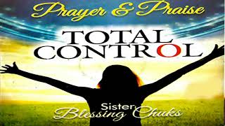 Sis. Blessing Chuks | Total Control | Latest Nigerian Gospel music | Latest Nigerian  Gospel Music