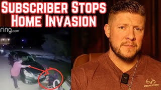 Subscriber Stops Home Invasion On Video