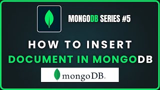 Tutorial : 5 | How to Insert Documents in MongoDB | InsertOne & InsertMany Explained with Examples