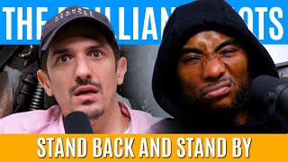 Stand Back and Stand By | Brilliant Idiots with Charlamagne Tha God and Andrew Schulz