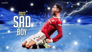 Cristiano Ronaldo ► "SAD BOY" - R3Hab & Jonas Blue ft. Ava Max • Skills & Goals 2022 | HD