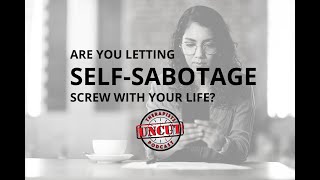 Are You Letting Self-Sabotage Interfere with Your Life?
