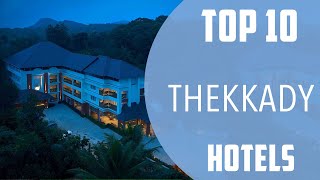 Top 10 Best Hotels to Visit in Thekkady | India - English