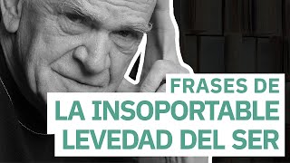 20 Frases de La insoportable levedad del ser 🤔