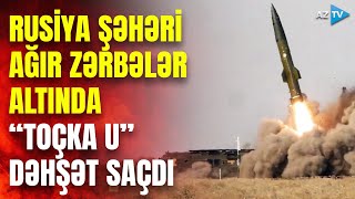 Ukrayna raketlərini Rusiyaya yönəltdi: şəhərə massiv zərbələr endirildi – GÖRÜNTÜLƏR