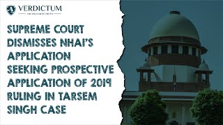 SC Dismisses NHAI’s Application Seeking Prospective Application Of 2019 Ruling In Tarsem Singh Case