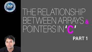 17 The relationship between Arrays & Pointers in C Part 1