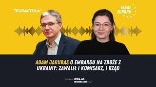 Adam Jarubas o embargu na zboże z Ukrainy: „zawalił i komisarz, i rząd” [Podcast Teraz Europa]