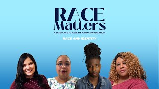 Race & Identity I RACE Matters