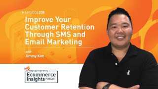 Improve Your Customer Retention Through SMS and Email Marketing With Jimmy Kim #38