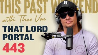 That Lord Portal | This Past Weekend w/ Theo Von #443