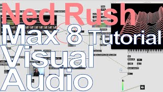 Max 8 Tutorial - Visual Audio = Ned Rush