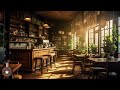 4k cozy coffee shop ambience morning jazz for a happy and energetic beginning