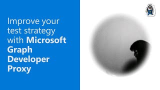 Improve your test strategy with Microsoft Graph Developer Proxy