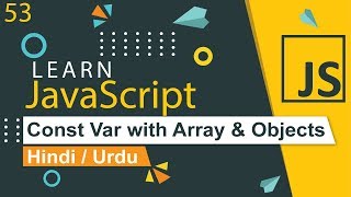 JavaScript Const Variable with Array & Objects in Hindi / Urdu