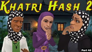 Khatri Hash 2 | Part 49 | Kashmiri Drama | Kashur Circus