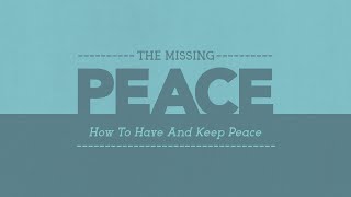The Missing Peace Part 3 | "Levels of Peace"