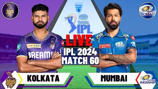 Live: MI VS KKR, IPL 2024 - Match 60 | Live Scores & Commentary | Mumbai Vs Kolkata | IPL LIVE
