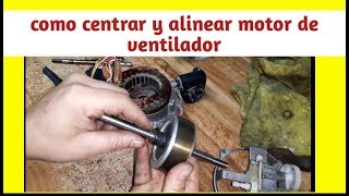 Como centrar y alinear ventilador