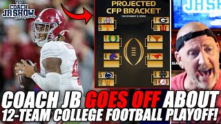 Coach JB GOES OFF About 12-Team College Football Playoff!