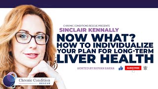 Now What? Individualizing Your Plan for Long Term Liver Health with Sinclair Kennally