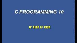 C programming tutorial-10 USING 'IF ELSE-IF ELSE'