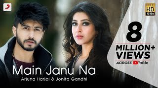 Main Janu Na - Arjuna Harjai | Jonita Gandhi | Sonarika Bhadoria | Love Song 2021