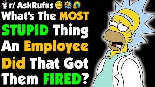 Managers, What’s The Dumbest Thing An EMPLOYEE Did That Forced You To FIRE Them?